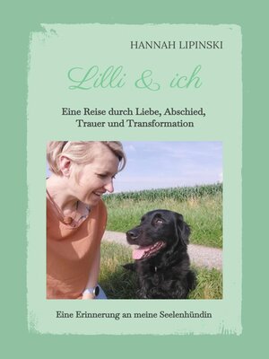 cover image of Lilli & ich--Eine Erinnerung an meine Seelenhündin